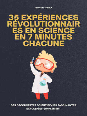 cover image of 35 Expériences Révolutionnaires en Science en 7 Minutes Chacune